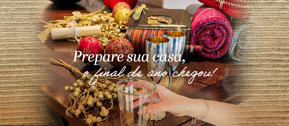 Prepare sua casa: o final de ano chegou!
