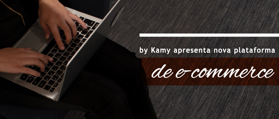 by Kamy apresenta nova plataforma de e-commerce